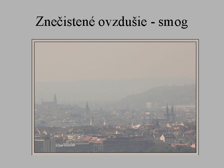 Znečistené ovzdušie - smog 