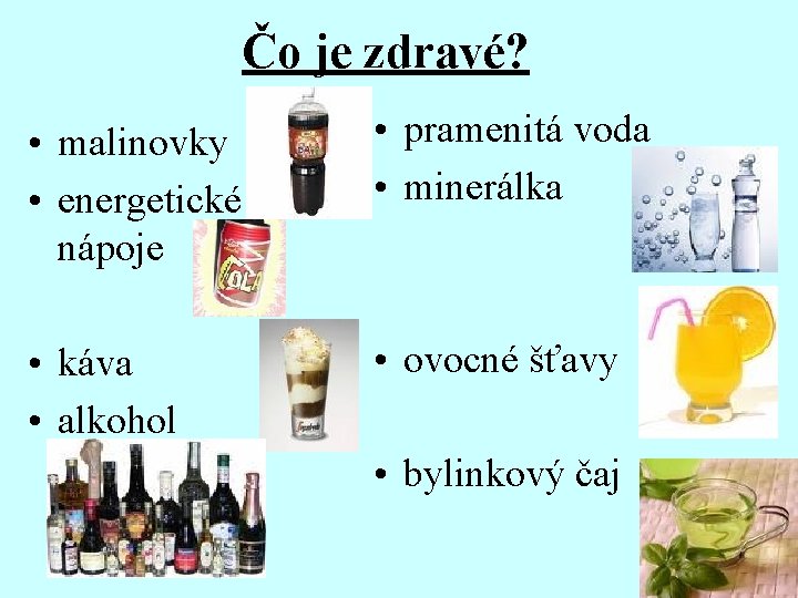 Čo je zdravé? • malinovky • energetické nápoje • pramenitá voda • minerálka •