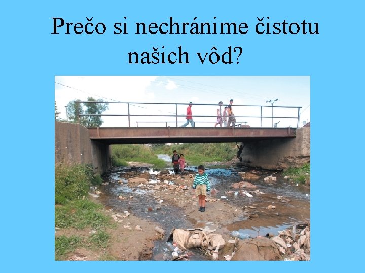 Prečo si nechránime čistotu našich vôd? 