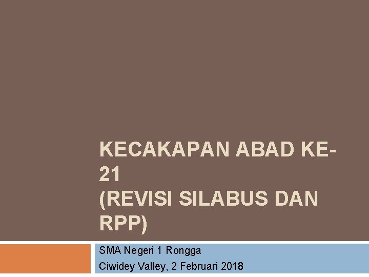 KECAKAPAN ABAD KE 21 (REVISI SILABUS DAN RPP) SMA Negeri 1 Rongga Ciwidey Valley,