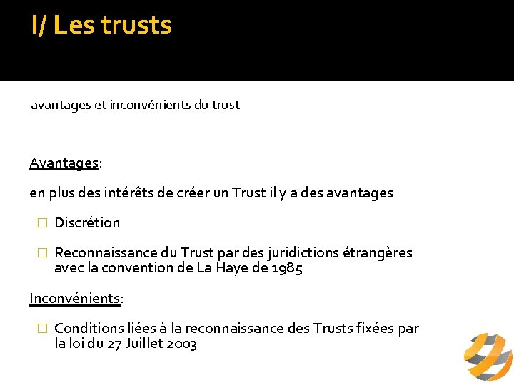 I/ Les trusts c/ intérêts du trust avantages et inconvénients du trust Avantages: en