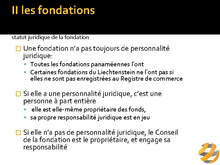 II les fondations a/ définition statut juridique de la fondation � Une fondation n’a