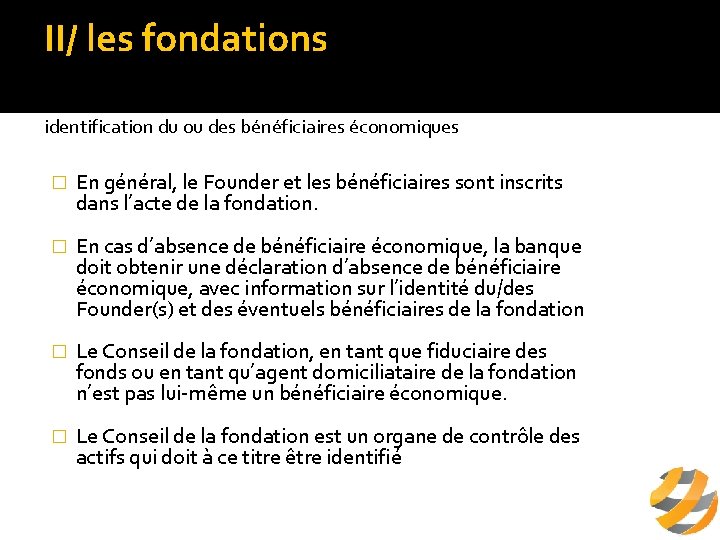 II/ les fondations b/ fonctionnement de la fondation identification du ou des bénéficiaires économiques
