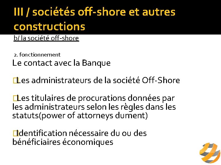 III / sociétés off-shore et autres constructions b/ la société off-shore 2. fonctionnement Le