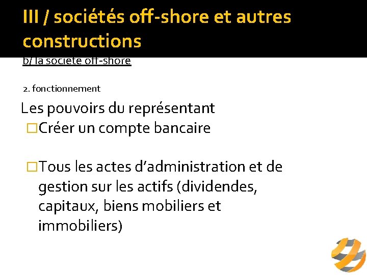 III / sociétés off-shore et autres constructions b/ la société off-shore 2. fonctionnement Les