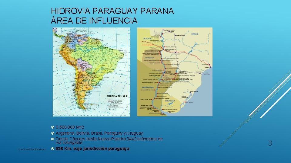 HIDROVIA PARAGUAY PARANA ÁREA DE INFLUENCIA 3. 500. 000 km 2 Argentina, Bolivia, Brasil,