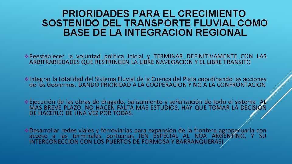 PRIORIDADES PARA EL CRECIMIENTO SOSTENIDO DEL TRANSPORTE FLUVIAL COMO BASE DE LA INTEGRACION REGIONAL