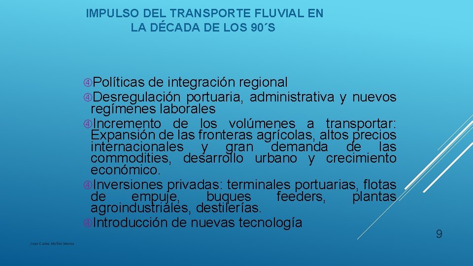  IMPULSO DEL TRANSPORTE FLUVIAL EN LA DÉCADA DE LOS 90´S Políticas de integración