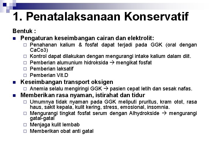 1. Penatalaksanaan Konservatif Bentuk : n Pengaturan keseimbangan cairan dan elektrolit: ¨ ¨ ¨