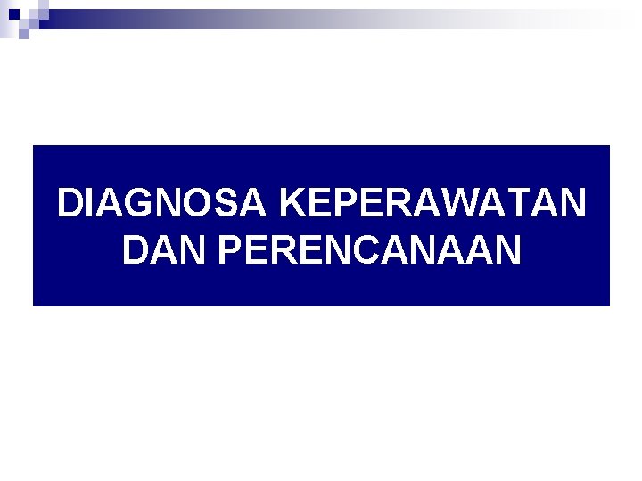 DIAGNOSA KEPERAWATAN DAN PERENCANAAN 