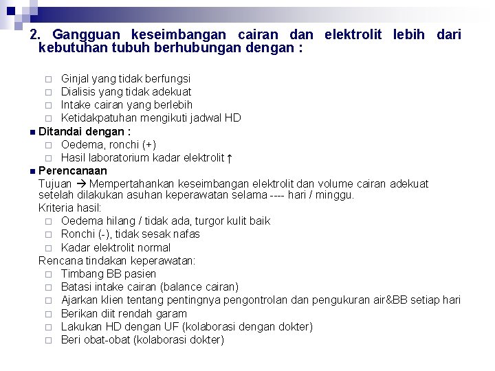 2. Gangguan keseimbangan cairan dan elektrolit lebih dari kebutuhan tubuh berhubungan dengan : Ginjal