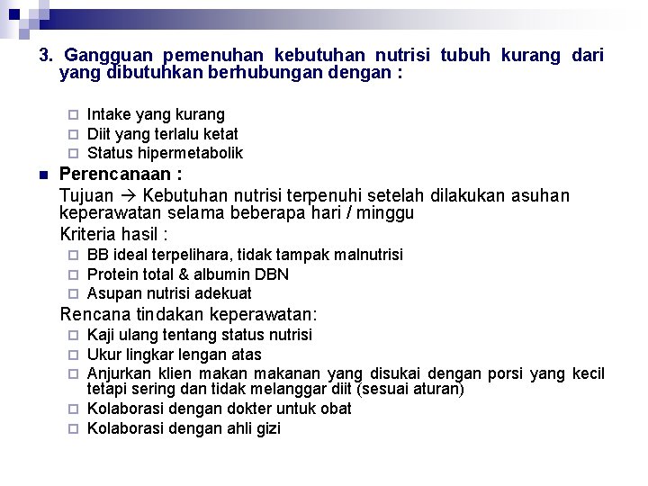 3. Gangguan pemenuhan kebutuhan nutrisi tubuh kurang dari yang dibutuhkan berhubungan dengan : ¨