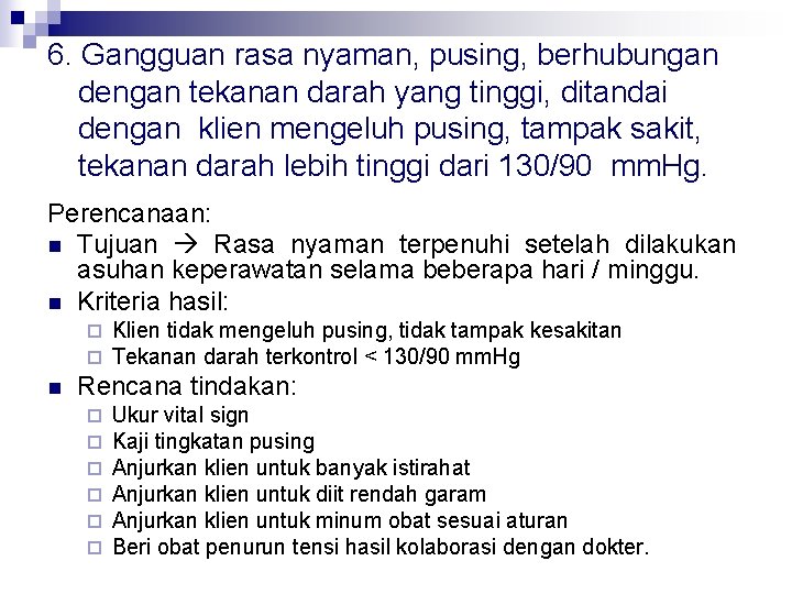 6. Gangguan rasa nyaman, pusing, berhubungan dengan tekanan darah yang tinggi, ditandai dengan klien