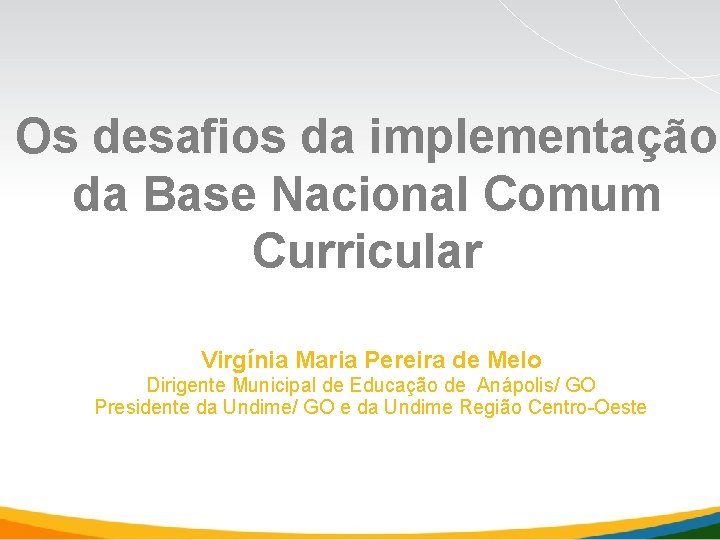 Os desafios da implementação da Base Nacional Comum Curricular Virgínia Maria Pereira de Melo