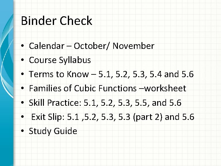 Binder Check • • Calendar – October/ November Course Syllabus Terms to Know –