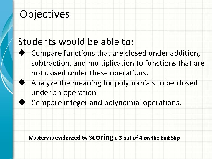 Objectives Students would be able to: u Compare functions that are closed under addition,