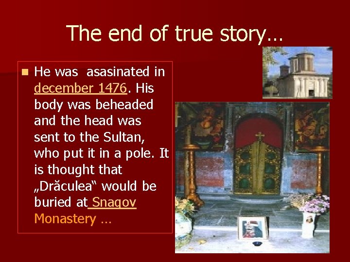 The end of true story… n He was asasinated in december 1476. His body