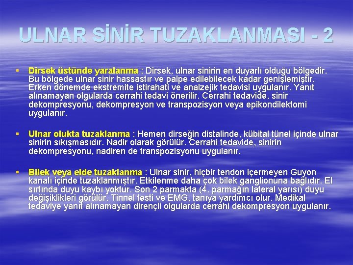 ULNAR SİNİR TUZAKLANMASI - 2 § Dirsek üstünde yaralanma : Dirsek, ulnar sinirin en