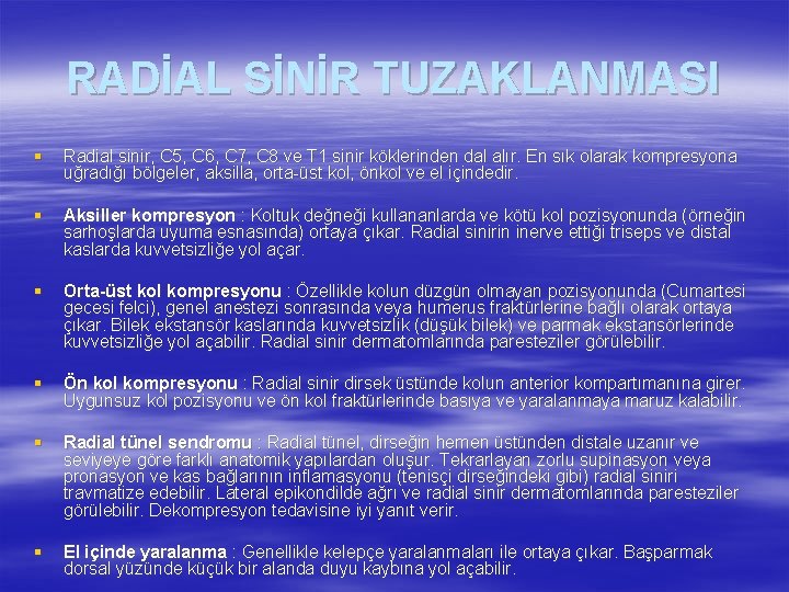 RADİAL SİNİR TUZAKLANMASI § Radial sinir, C 5, C 6, C 7, C 8