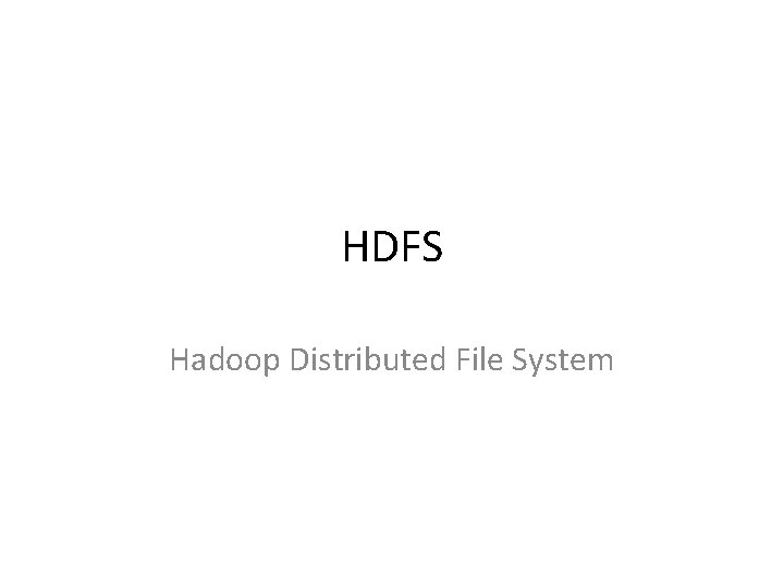HDFS Hadoop Distributed File System 