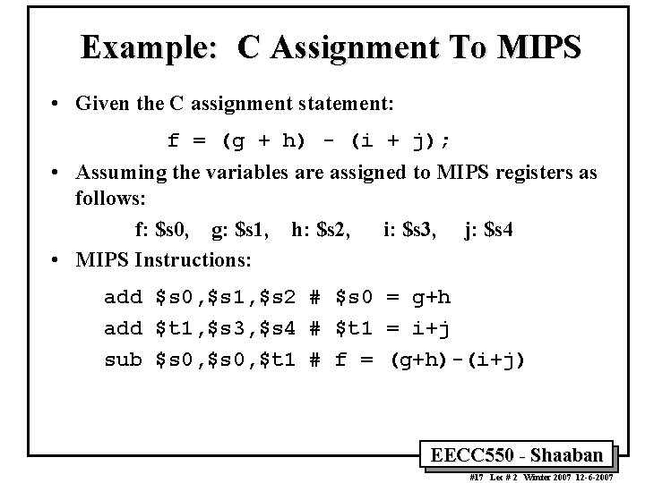 Example: C Assignment To MIPS • Given the C assignment statement: f = (g