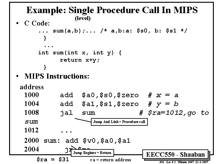 Example: Single Procedure Call In MIPS • C Code: (level) . . . sum(a,