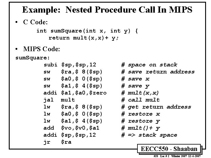 Example: Nested Procedure Call In MIPS • C Code: int sum. Square(int x, int