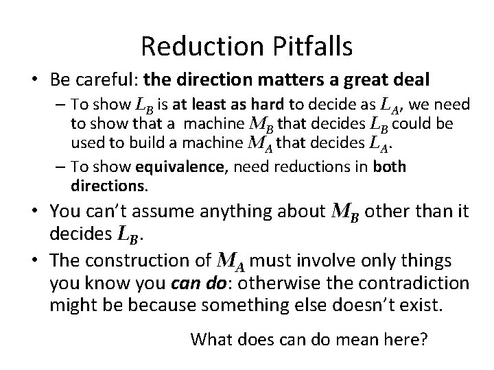 Reduction Pitfalls • Be careful: the direction matters a great deal – To show