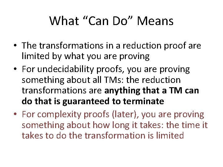 What “Can Do” Means • The transformations in a reduction proof are limited by