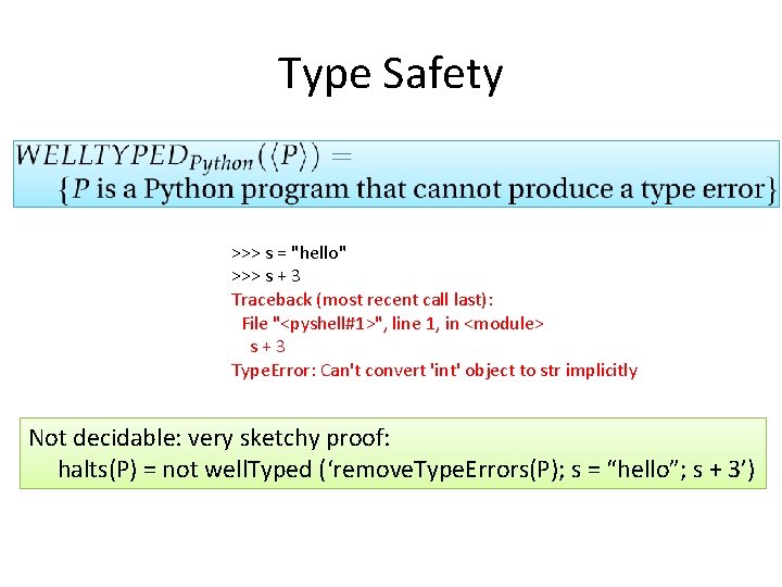 Type Safety >>> s = "hello" >>> s + 3 Traceback (most recent call