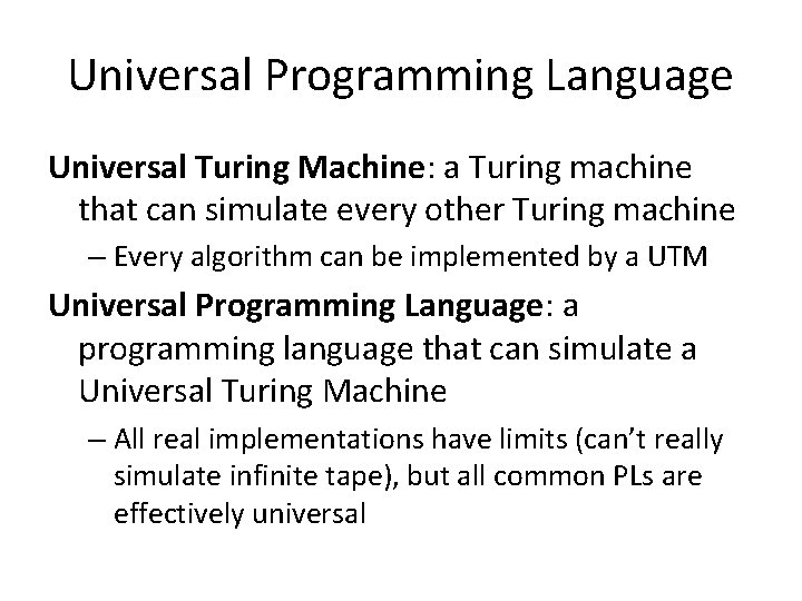 Universal Programming Language Universal Turing Machine: a Turing machine that can simulate every other