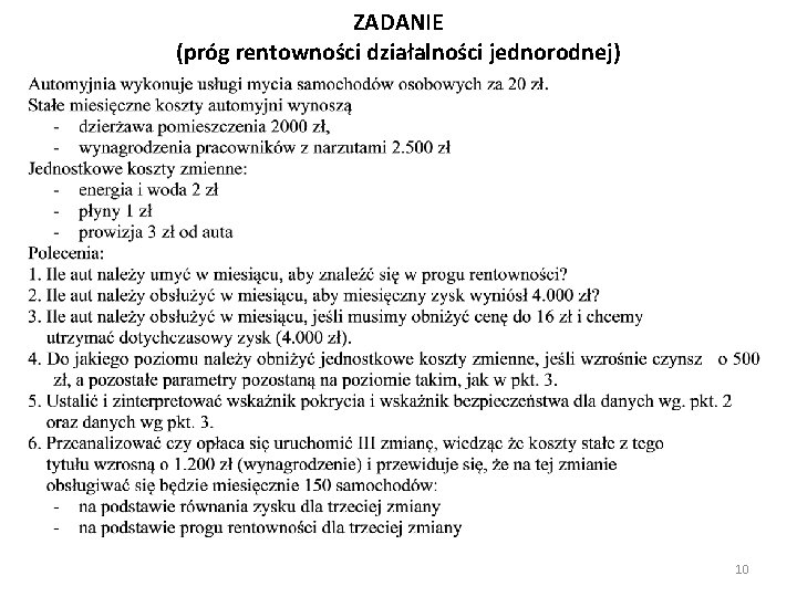 ZADANIE (próg rentowności działalności jednorodnej) 10 