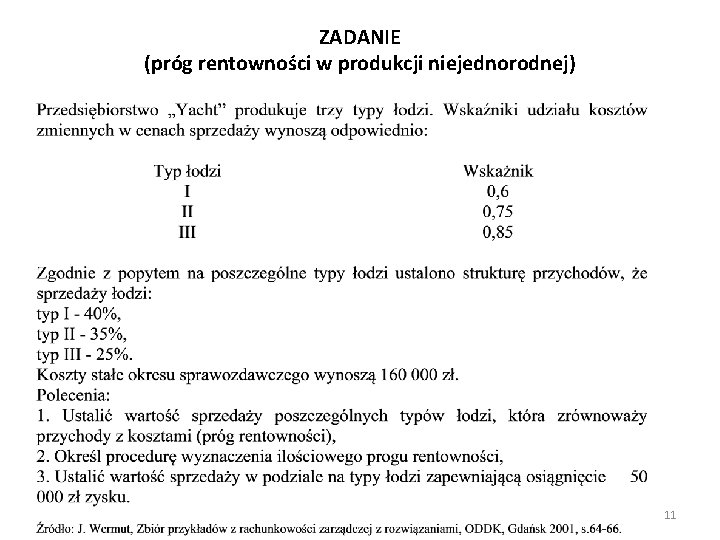 ZADANIE (próg rentowności w produkcji niejednorodnej) 11 