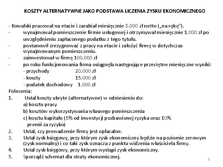 KOSZTY ALTERNATYWNE JAKO PODSTAWA LICZENIA ZYSKU EKONOMICZNEGO - Kowalski pracował na etacie i zarabiał