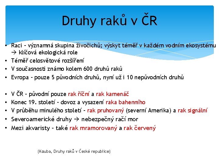 Druhy raků v ČR • Raci – významná skupina živočichů; výskyt téměř v každém