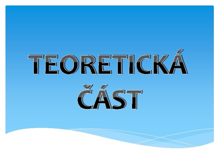 TEORETICKÁ ČÁST 