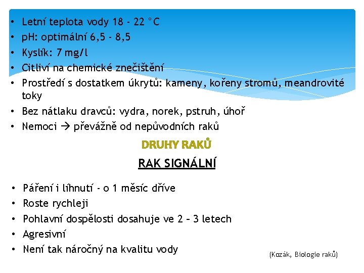 Letní teplota vody 18 - 22 °C p. H: optimální 6, 5 - 8,