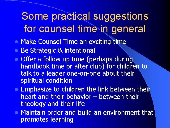 Some practical suggestions for counsel time in general l l Make Counsel Time an