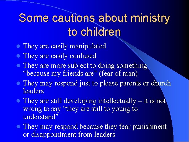 Some cautions about ministry to children l l l They are easily manipulated They