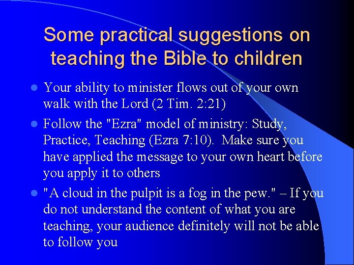 Some practical suggestions on teaching the Bible to children Your ability to minister flows