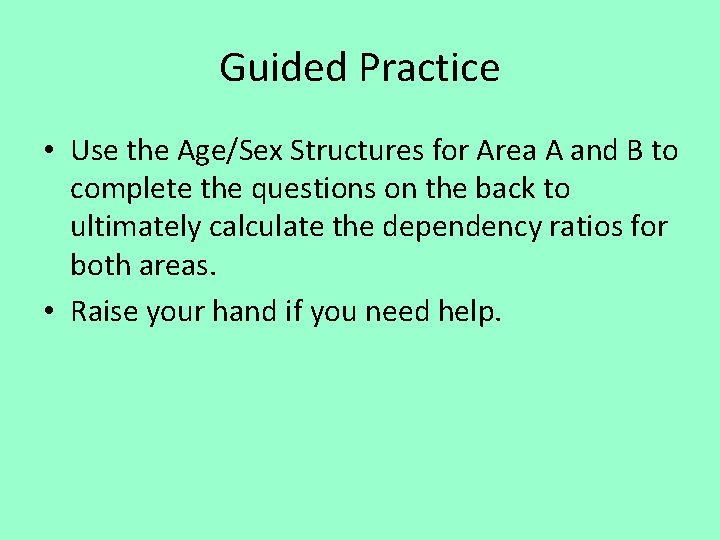 Guided Practice • Use the Age/Sex Structures for Area A and B to complete