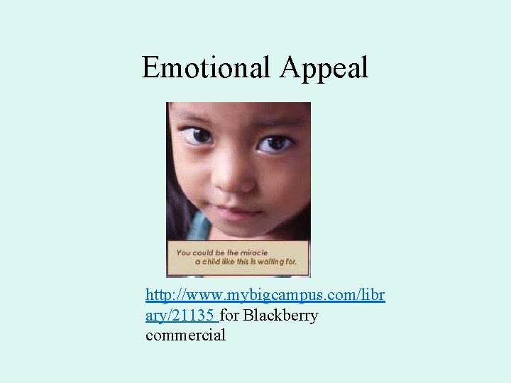 Emotional Appeal http: //www. mybigcampus. com/libr ary/21135 for Blackberry commercial 