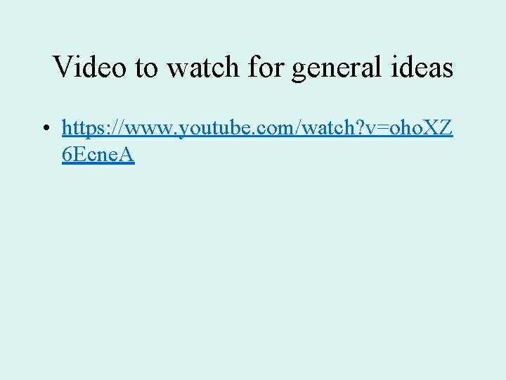 Video to watch for general ideas • https: //www. youtube. com/watch? v=oho. XZ 6