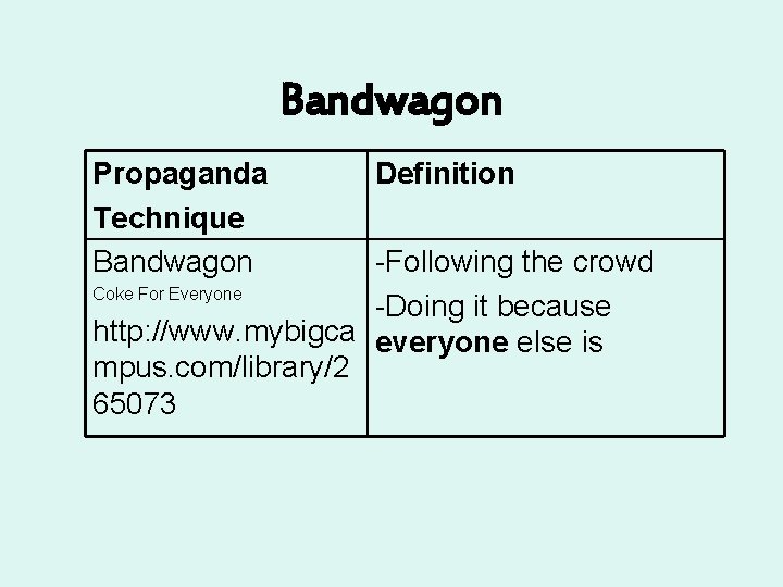 Bandwagon Propaganda Technique Bandwagon Definition -Following the crowd Coke For Everyone -Doing it because