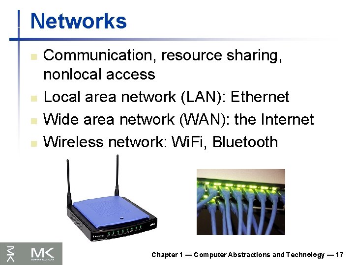 Networks n n Communication, resource sharing, nonlocal access Local area network (LAN): Ethernet Wide Networks n n Communication, resource sharing, nonlocal access Local area network (LAN): Ethernet Wide