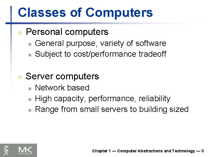 Classes of Computers n Personal computers n n n General purpose, variety of software Classes of Computers n Personal computers n n n General purpose, variety of software