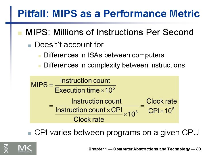 Pitfall: MIPS as a Performance Metric n MIPS: Millions of Instructions Per Second n Pitfall: MIPS as a Performance Metric n MIPS: Millions of Instructions Per Second n