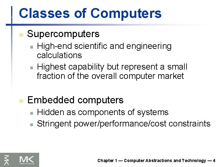 Classes of Computers n Supercomputers n n n High-end scientific and engineering calculations Highest Classes of Computers n Supercomputers n n n High-end scientific and engineering calculations Highest