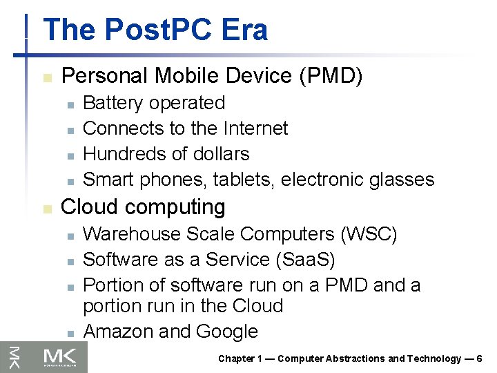 The Post. PC Era n Personal Mobile Device (PMD) n n n Battery operated The Post. PC Era n Personal Mobile Device (PMD) n n n Battery operated