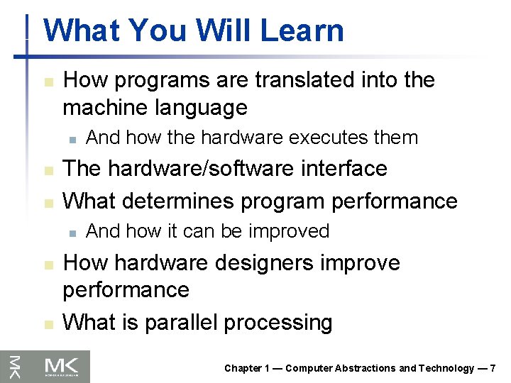 What You Will Learn n How programs are translated into the machine language n What You Will Learn n How programs are translated into the machine language n